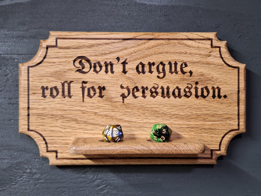 Don't Argue, Roll for Persuasion. A Dice Display Shelf